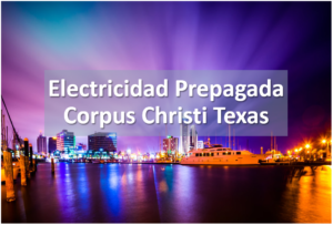 Somos la mejor compañía de luz en Corpus Christi