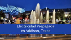 Electricidad Prepagada en Addison, Texas