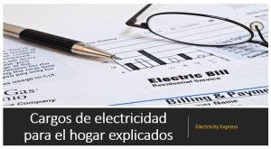 Cargos de electricidad para el hogar explicados