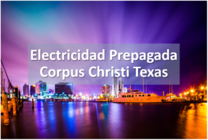 Electricidad Prepagada Corpus Christi Texas.1