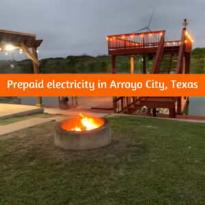 Prepaid electricity in Arroyo City Texas