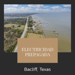 Electricidad Prepagada en Bacliff Texas